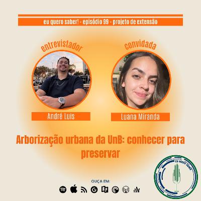 Episódio 99- Arborização urbana da UnB: conhecer para preservar Episódio 99- Arborização urbana da UnB: conhecer para preservar