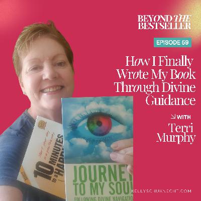 How I Finally Wrote My Book Through Divine Guidance with Terri Murphy