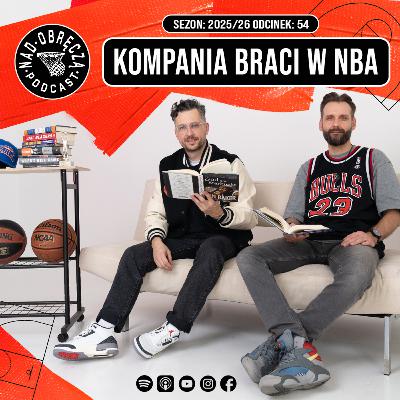 Nad Obręczą Podcast # 54 | Kompania braci w NBA Nad Obręczą Podcast # 54 | Kompania braci w NBA