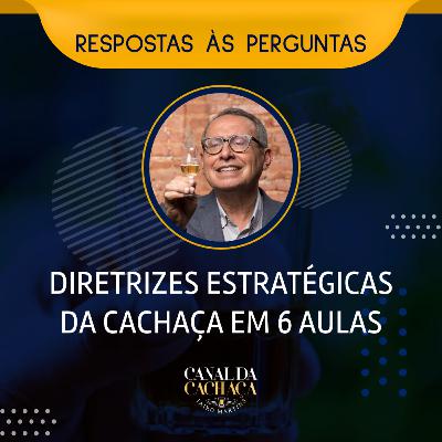 #275 - Aula Final: Diretrizes estratégicas da Cachaça em 6 aulas | Respostas às Perguntas #275 - Aula Final: Diretrizes estratégicas da Cachaça em 6 aulas | Respostas às Perguntas