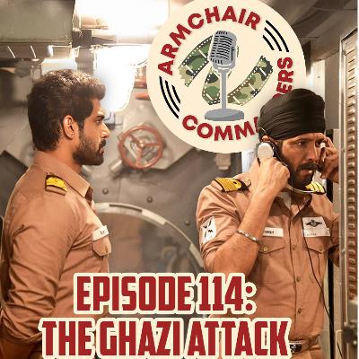 114. The Ghazi Attack (2017) 114. The Ghazi Attack (2017)