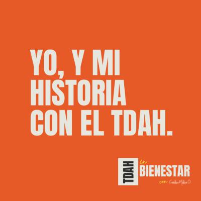 YO y mi historia con el TDAH / T1 Ep 1 "TDAH en Bienestar" YO y mi historia con el TDAH / T1 Ep 1 "TDAH en Bienestar"