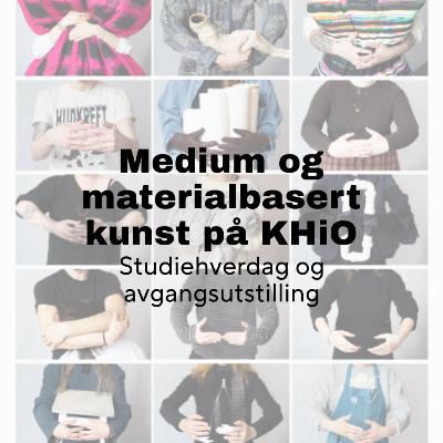 Medium og materialbasert kunst på KHiO: studiehverdag og avgangsutstilling