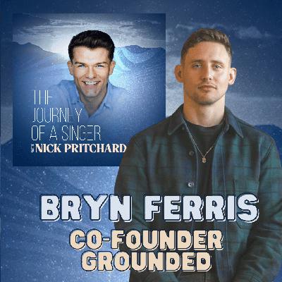EP 6: Grounded co-founder: Bryn Ferris EP 6: Grounded co-founder: Bryn Ferris