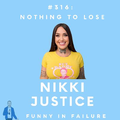#316: Nikki Justice - Nothing to Lose #316: Nikki Justice - Nothing to Lose
