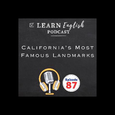 E87 Learn English with California’s Most Famous Landmarks