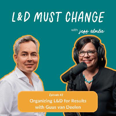 42. Organizing L&D for Results with Guus van Deelen