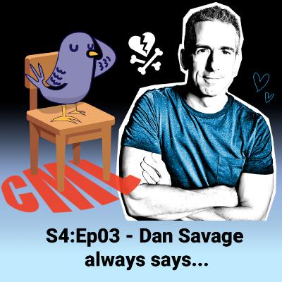 Ep3: "Dan Savage Always Says..." - CML Ep3: "Dan Savage Always Says..." - CML
