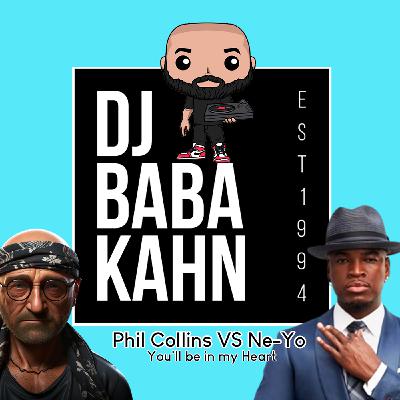 Episode 194:  DJ Baba Kahn Phil Collins VS Ne-Yo In my heart Mash Up