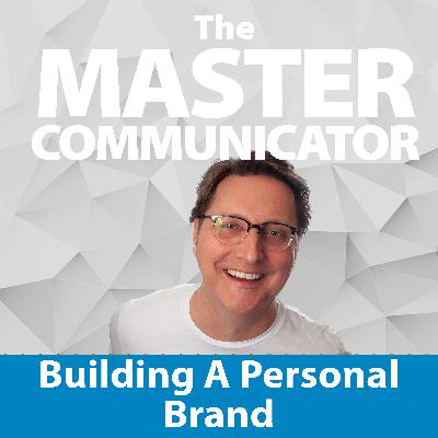56: Building a Personal Brand through Communication 56: Building a Personal Brand through Communication