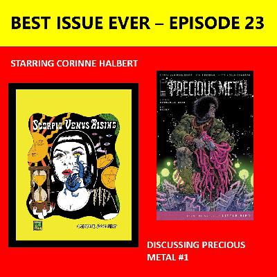 Episode 23: Precious Metal #1 Starring Corinne Halbert Episode 23: Precious Metal #1 Starring Corinne Halbert