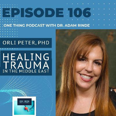 Episode 106. Dr. Orli Peter Trauma response and PTSD in the Middle East