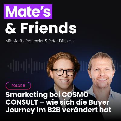 Smarketing bei COSMO CONSULT – wie sich die Buyer Journey im B2B verändert hat – mit Peter Dibbern, CMO von COSMO CONSULT (#Folge8) Smarketing bei COSMO CONSULT – wie sich die Buyer Journey im B2B verändert hat – mit Peter Dibbern, CMO von COSMO CONSULT (#Folge8)