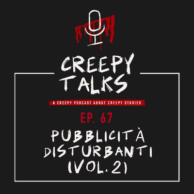 Ep. 67 - Pubblicità disturbanti (Vol. 2) Ep. 67 - Pubblicità disturbanti (Vol. 2)