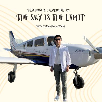 Episode 25: The Sky is the limit, dream big, go big with Takahito Nozaki Episode 25: The Sky is the limit, dream big, go big with Takahito Nozaki