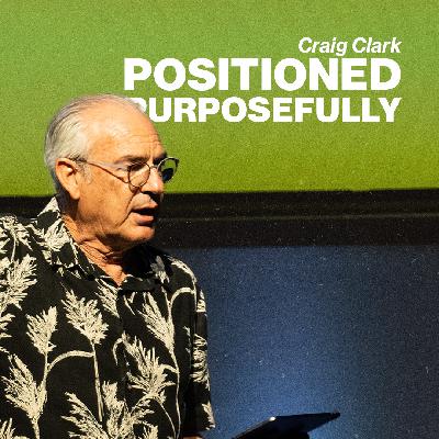 Positioned Pourposefully| Craig Clark | Urban Life Church Positioned Pourposefully| Craig Clark | Urban Life Church