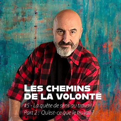 Saison 1 - Épisode 5 # La quête de sens au travail - Part 2 : Qu'est-ce que le travail ?
