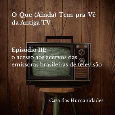 O Que (Ainda) Tem pra Vê da Antiga TV: o acesso aos acervos das emissoras brasileiras de televisão O Que (Ainda) Tem pra Vê da Antiga TV: o acesso aos acervos das emissoras brasileiras de televisão