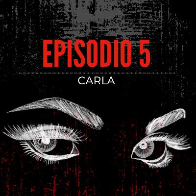 Episodio 5: CARLA | Estrellas Anónimas