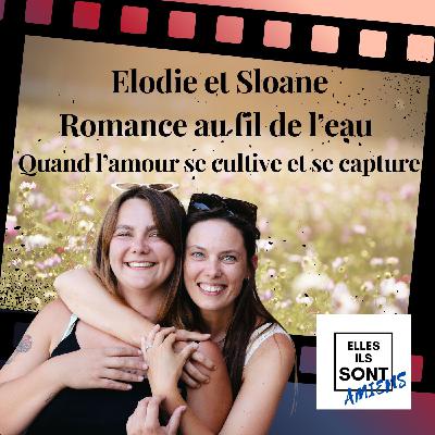 Elodie et Sloane, Romance au fil de l’eau , Quand l’amour se cultive et se capture ! Elodie et Sloane, Romance au fil de l’eau , Quand l’amour se cultive et se capture !