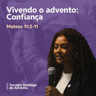 Vivendo o advento: Confiança - Ana Bezerra Felicio
