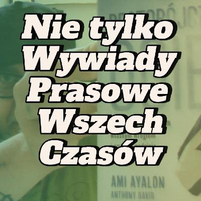 Nie tylko Wywiady Prasowe Wszech Czasów - s2 e34[134]