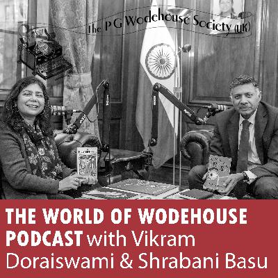 The World of Wodehouse Podcast by Vikram Doraiswami and Shrabani Basu