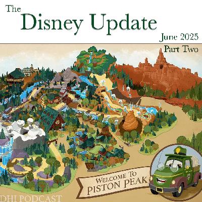 DHI 311 - The Disney Update - June 2025 - Part Two