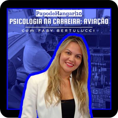 Faby Bertulucci - Papo de Hangar - PILOT NATION PODCAST
