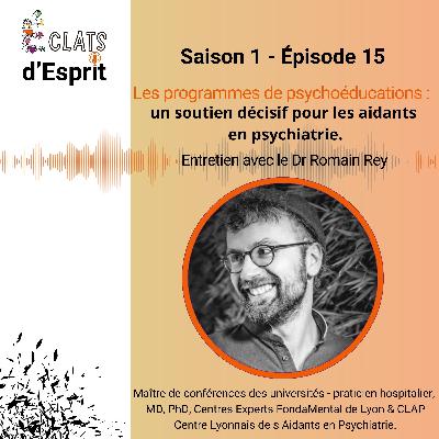 La psychoéducation, former et soutenir les proches aidants en psychiatrie, avec le Dr Romain Rey