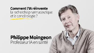 43. Comment l’IA réinvente la recherche pharmaceutique et la cancérologie ? - Philippe Moingeon