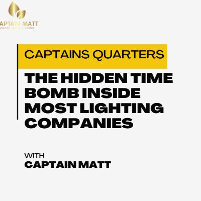 Captains Quarters First Class - The Hidden Time Bomb Inside Most Lighting Companies | 3 Captains Quarters First Class - The Hidden Time Bomb Inside Most Lighting Companies | 3