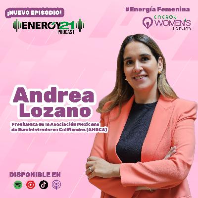Andrea Lozano, administradora de profesión y especialista en energía por vocación Andrea Lozano, administradora de profesión y especialista en energía por vocación