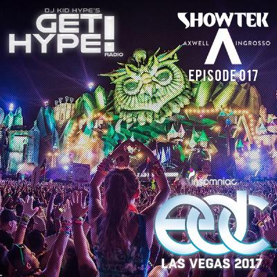 Get Hype! Radio Episode 17 - Showtek & Axwell /\ Ingrosso EDC Las Vegas 2017 Liveset
