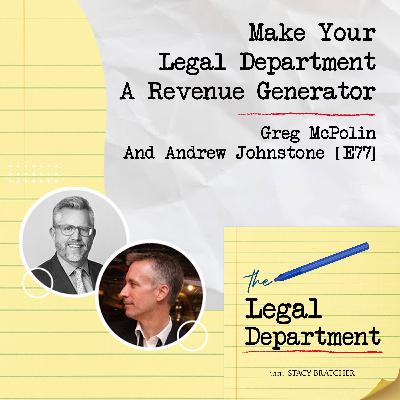 Make Your Legal Department A Revenue Generator With Greg McPolin And Andrew Johnstone [E77]