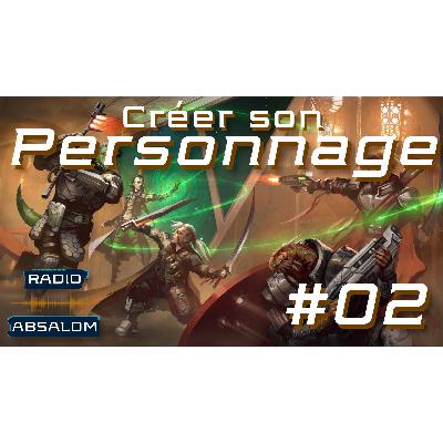 Episode 02 - Créer votre personnage Starfinder - Règles Starfinder