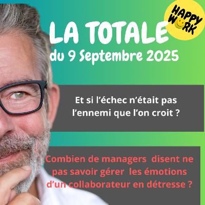 #2477- Happy Work - LA TOTALE du 9 septembre 2025