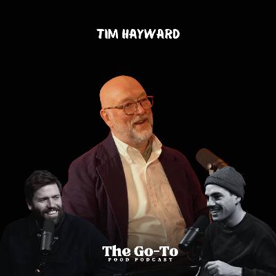 S3 Ep18: Tim Hayward - Why Food Critics Have Gone Soft - How A Generation Forgot How To Cook & The Impending Death Of Restaurants!
