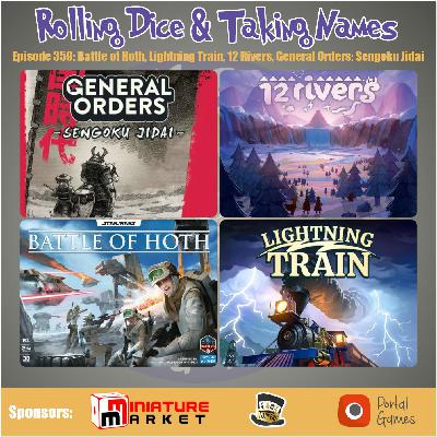 Episode 359: Battle of Hoth, Lightning Train, 12 Rivers, General Orders: Sengoku Jidai