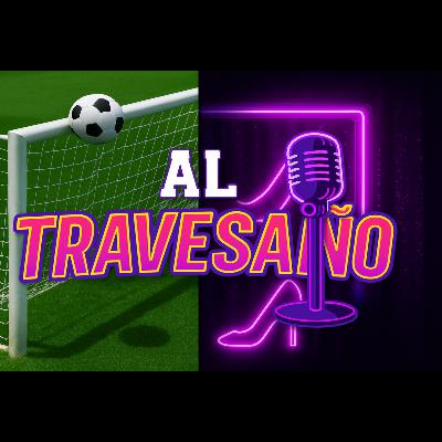 Al Travesaño Ep. 1