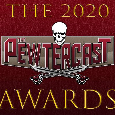 The 2020 PewterCast Awards Show The 2020 PewterCast Awards Show