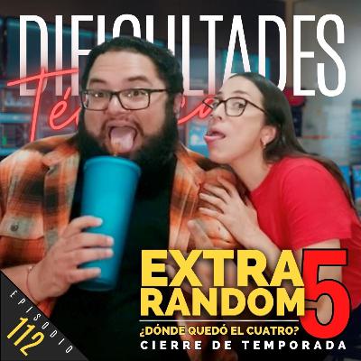E112: Extra Random 5 (Cierre de Temporada)