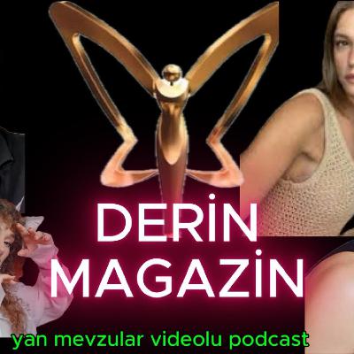 Anlamadığımız Derin Magazin ilişkileri Serenay Sarıkaya, Mert Demir , Mela Bedel, Cem Yılmaz,