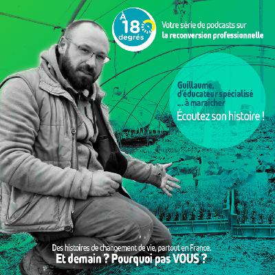 à 180°, épisode 4 : D’éducateur spécialisé à maraîcher