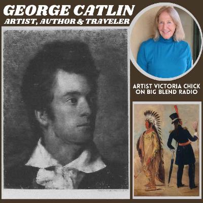 The Life of Artist, Author, and Traveler George Catlin