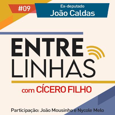 2° Temp.| #09 Ex-deputado João Caldas 2° Temp.| #09 Ex-deputado João Caldas