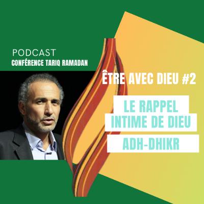 Conférence - Etre avec Dieu #2 - Le rappel intime de Dieu - Adh-dhikr