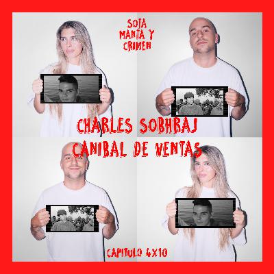 4x10 Charles Sobhraj "La Serpiente" & El Canibal de Ventas