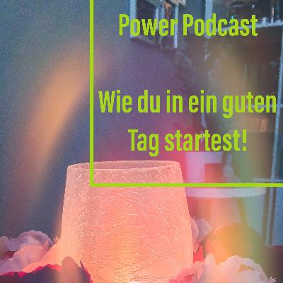 #2 Power Podcast -  Dein Star für einen guten Tag