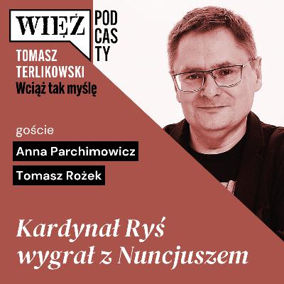 Kardynał Ryś wygrał z Nuncjuszem. „Wciąż tak myślę” – podcast Tomasza Terlikowskiego, odc. 102
